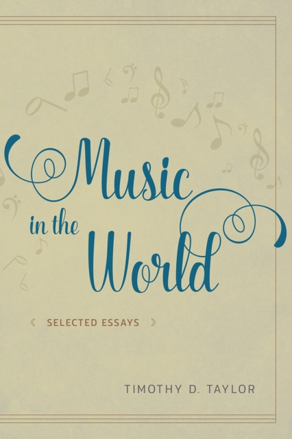 Music in the World : Selected Essays, Hardback Book