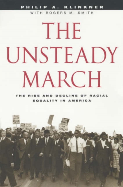 The Unsteady March : The Rise and Decline of Racial Equality in America, Paperback / softback Book