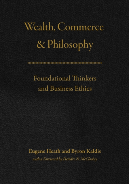 Wealth, Commerce, and Philosophy : Foundational Thinkers and Business Ethics, EPUB eBook