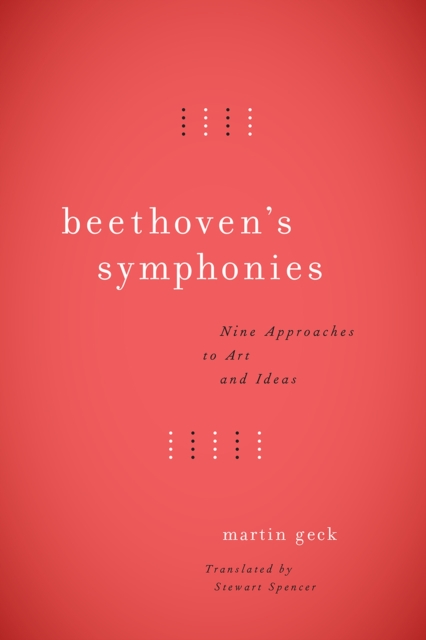 Beethoven's Symphonies : Nine Approaches to Art and Ideas, Hardback Book
