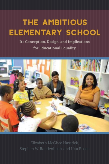 The Ambitious Elementary School : Its Conception, Design, and Implications for Educational Equality, Paperback / softback Book