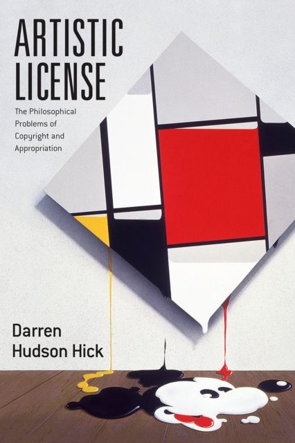 Artistic License : The Philosophical Problems of Copyright and Appropriation, Paperback / softback Book
