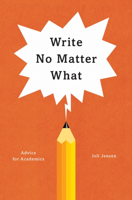 Write No Matter What – Advice for Academics, Paperback / softback Book