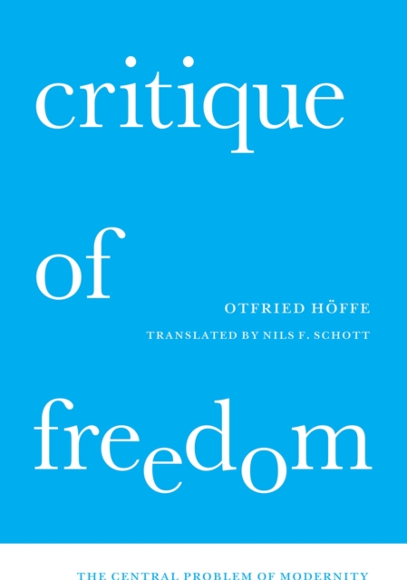 Critique of Freedom : The Central Problem of Modernity, Hardback Book