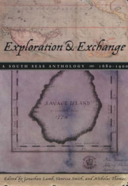 Exploration and Exchange : A South Seas Anthology, 1680-1900, Paperback / softback Book