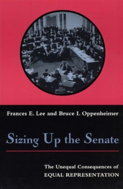 Sizing Up the Senate : The Unequal Consequences of Equal Representation, Hardback Book