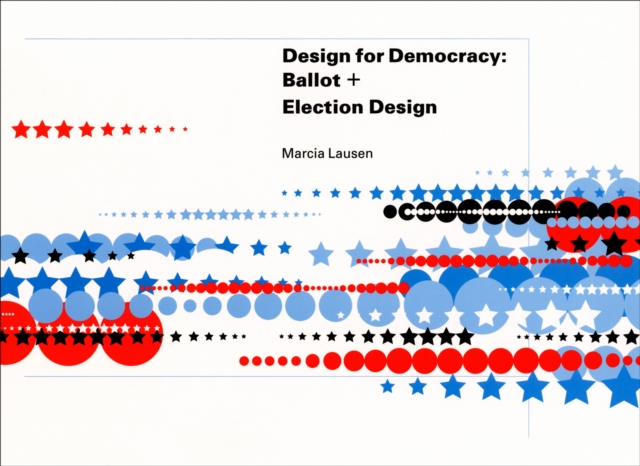 Design for Democracy : Ballot and Election Design, PDF eBook