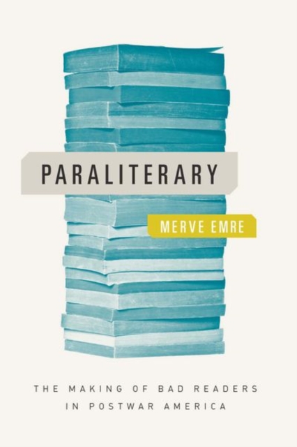 Paraliterary : The Making of Bad Readers in Postwar America, Hardback Book