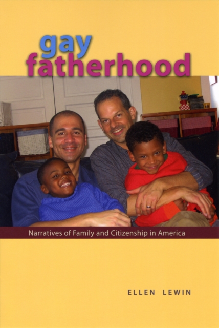 Gay Fatherhood : Narratives of Family and Citizenship in America, EPUB eBook