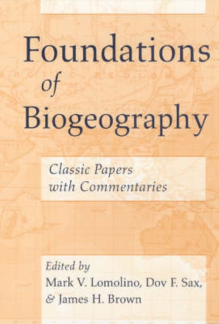 Foundations of Biogeography : Classic Papers with Commentaries, Paperback / softback Book