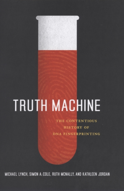 Truth Machine : The Contentious History of DNA Fingerprinting, EPUB eBook