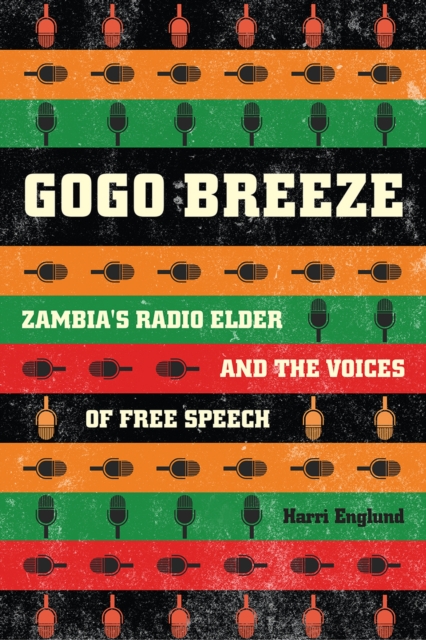 Gogo Breeze : Zambia's Radio Elder and the Voices of Free Speech, Paperback / softback Book