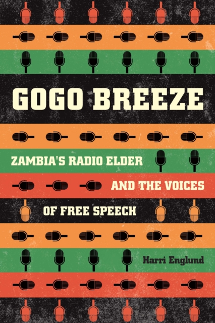 Gogo Breeze : Zambia's Radio Elder and the Voices of Free Speech, EPUB eBook