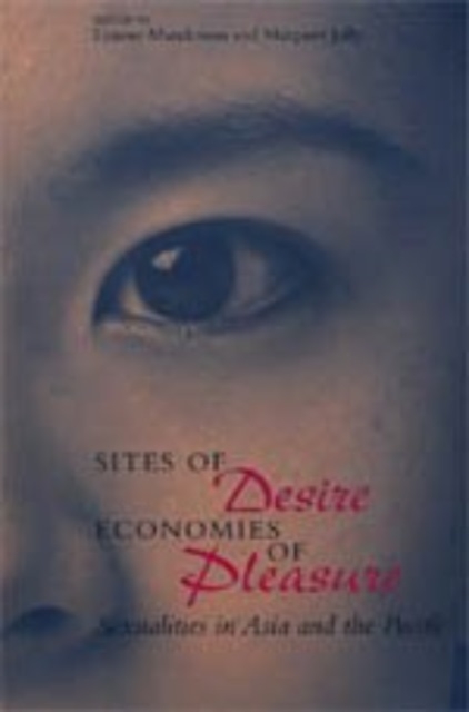 Sites of Desire/Economies of Pleasure : Sexualities in Asia and the Pacific, Hardback Book