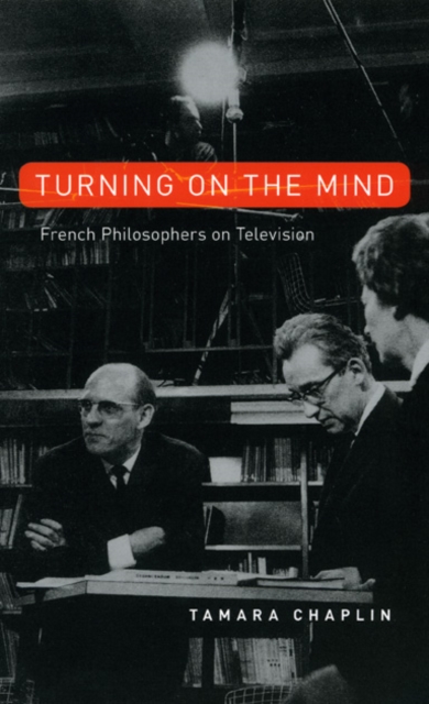 Turning On the Mind : French Philosophers on Television, Hardback Book