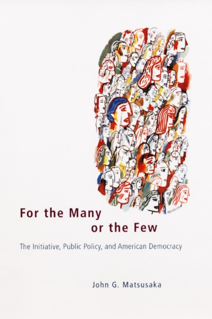 For the Many or the Few : The Initiative, Public Policy, and American Democracy, Hardback Book