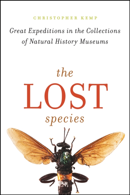 The Lost Species : Great Expeditions in the Collections of Natural History Museums, Paperback / softback Book