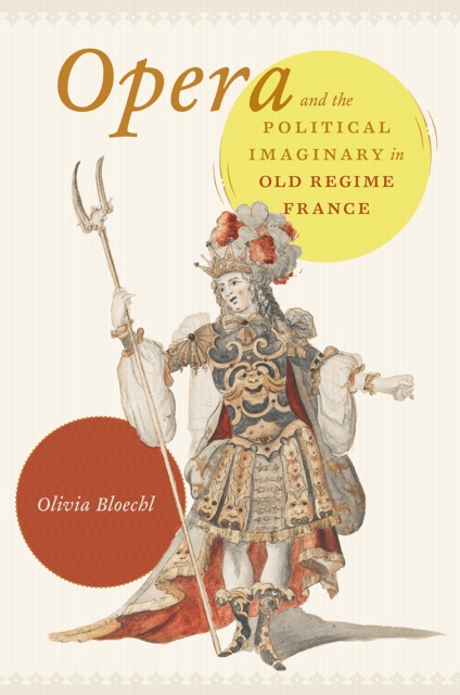 Opera and the Political Imaginary in Old Regime France, Hardback Book