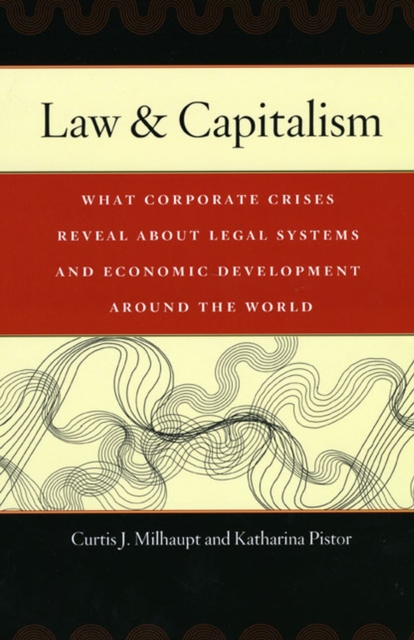 Law and Capitalism : What Corporate Crises Reveal About Legal Systems and Economic Development Around the World, Hardback Book