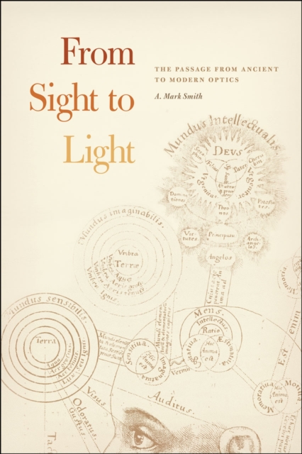 From Sight to Light – The Passage from Ancient to Modern Optics, Paperback / softback Book