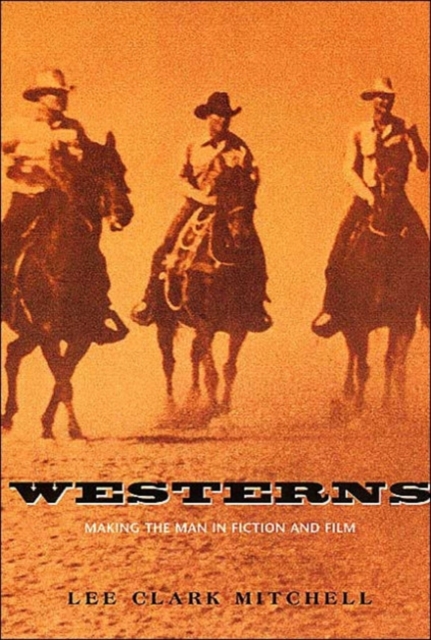 Westerns : Making the Man in Fiction and Film, Paperback / softback Book