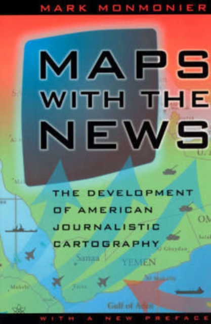 Maps with the News : The Development of American Journalistic Cartography, Paperback / softback Book