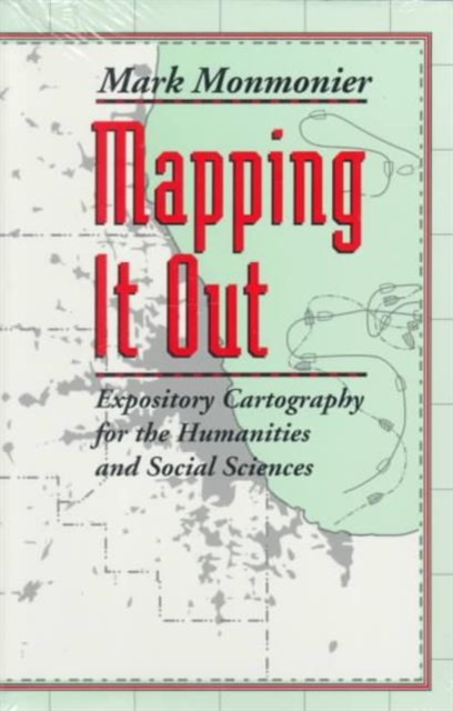 Mapping It Out : Expository Cartography for the Humanities and Social Sciences, Paperback / softback Book