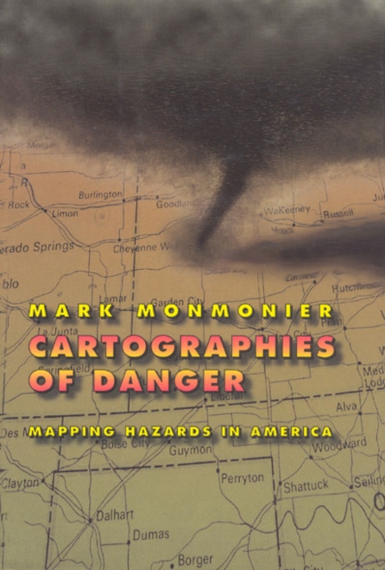 Cartographies of Danger : Mapping Hazards in America, Paperback / softback Book