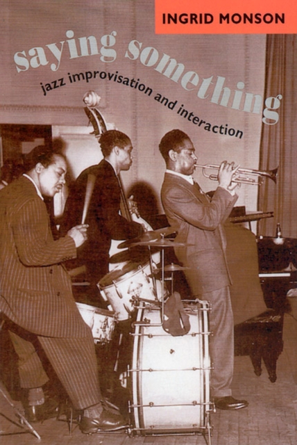 Saying Something : Jazz Improvisation and Interaction, Paperback / softback Book