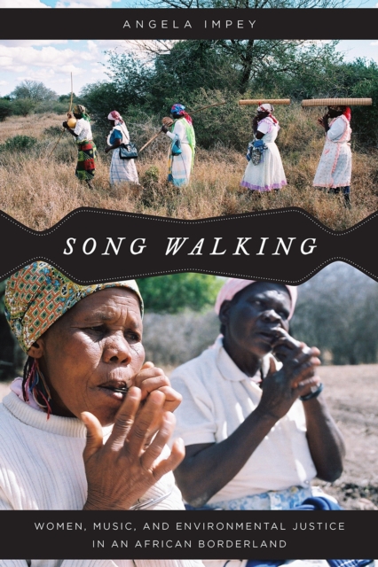 Song Walking : Women, Music, and Environmental Justice in an African Borderland, Paperback / softback Book
