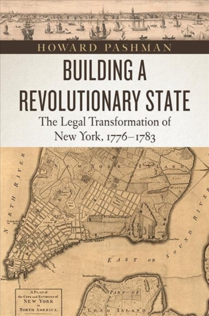 Building a Revolutionary State : The Legal Transformation of New York, 1776-1783, Paperback / softback Book