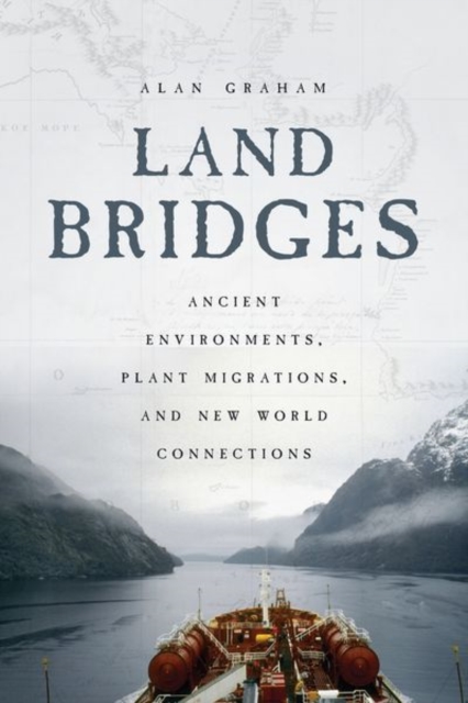 Land Bridges : Ancient Environments, Plant Migrations, and New World Connections, Hardback Book