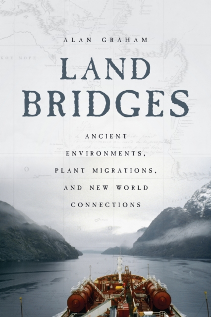 Land Bridges : Ancient Environments, Plant Migrations, and New World Connections, EPUB eBook