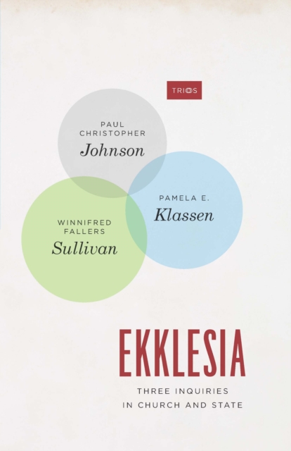Ekklesia : Three Inquiries in Church and State, EPUB eBook