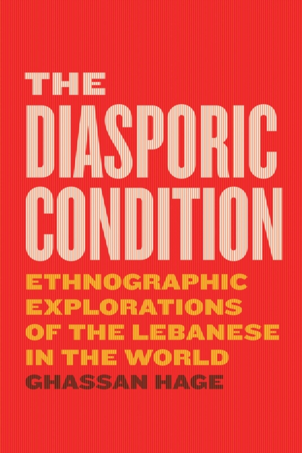 The Diasporic Condition : Ethnographic Explorations of the Lebanese in the World, Paperback / softback Book