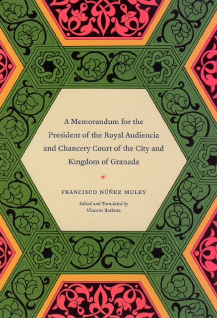 A Memorandum for the President of the Royal Audiencia and Chancery Court of the City and Kingdom of Granada, Hardback Book