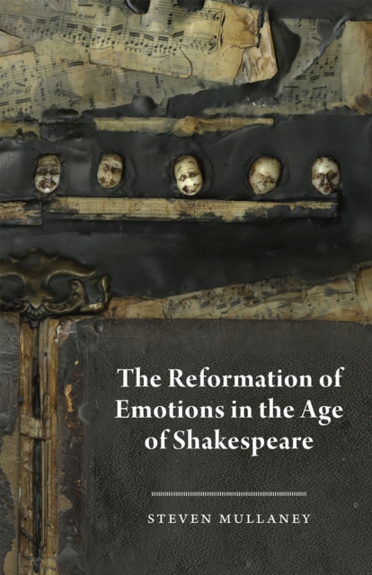 The Reformation of Emotions in the Age of Shakespeare, Hardback Book