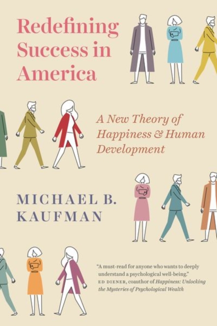 Redefining Success in America : A New Theory of Happiness and Human Development, Hardback Book