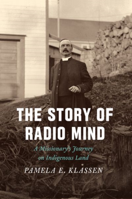 The Story of Radio Mind : A Missionary's Journey on Indigenous Land, Hardback Book