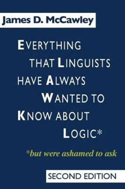 Everything that Linguists have Always Wanted to Know about Logic . . . But Were Ashamed to Ask, Paperback / softback Book