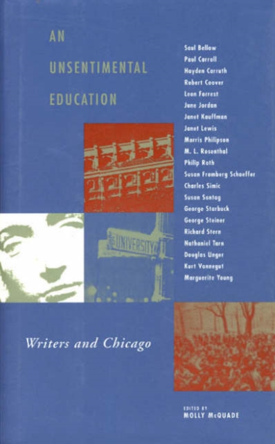 An Unsentimental Education : Writers and Chicago, Hardback Book