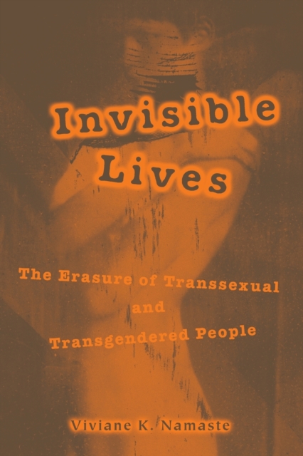 Invisible Lives : The Erasure of Transsexual and Transgendered People, Paperback / softback Book