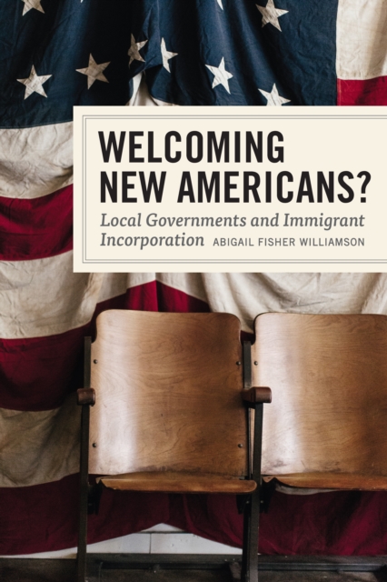 Welcoming New Americans? : Local Governments and Immigrant Incorporation, EPUB eBook