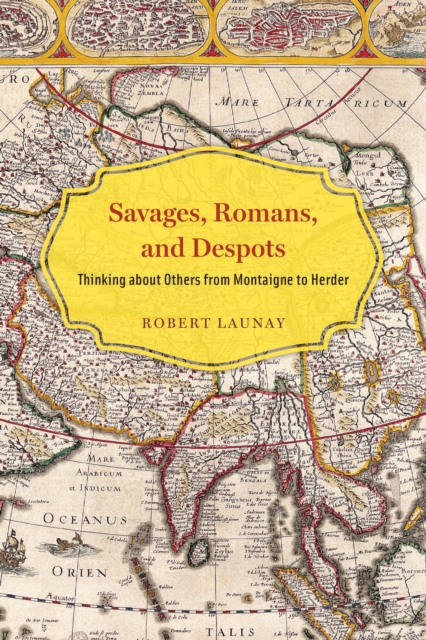 Savages, Romans, and Despots : Thinking about Others from Montaigne to Herder, EPUB eBook