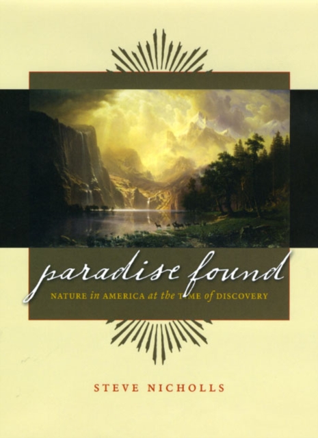 Paradise Found : Nature in America at the Time of Discovery, Hardback Book