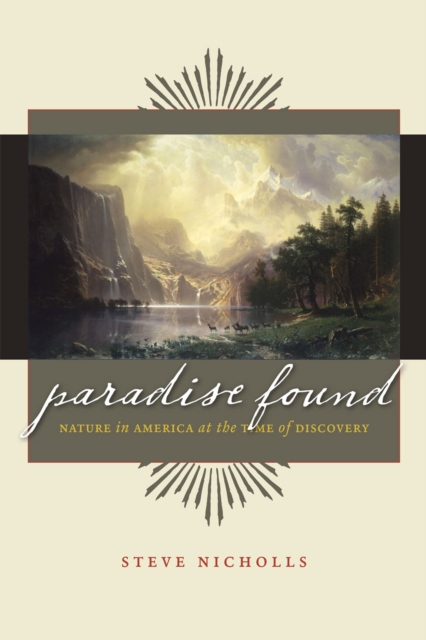 Paradise Found : Nature in America at the Time of Discovery, Paperback / softback Book