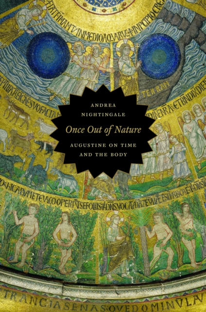 Once Out of Nature : Augustine on Time and the Body, Hardback Book