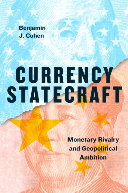 Currency Statecraft : Monetary Rivalry and Geopolitical Ambition, EPUB eBook