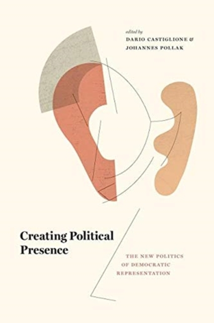 Creating Political Presence : The New Politics of Democratic Representation, Paperback / softback Book