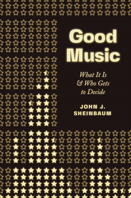 Good Music : What It Is and Who Gets to Decide, Paperback / softback Book